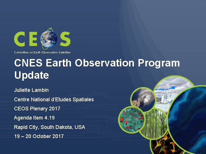 Committee on Earth Observation Satellites CNES Earth Observation Program Update Juliette Lambin Centre National