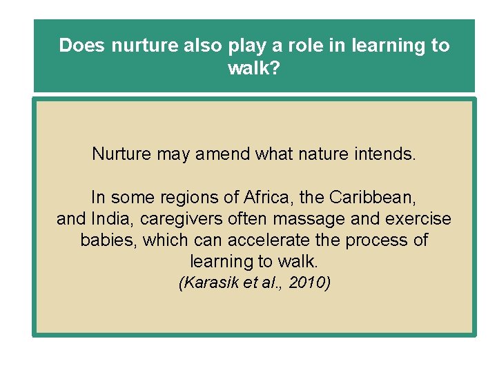 Does nurture also play a role in learning to walk? Nurture may amend what