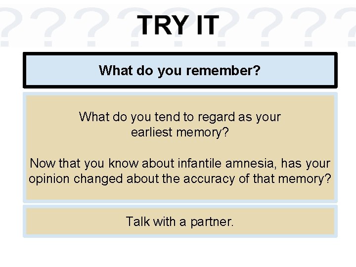 What do you remember? What do you tend to regard as your earliest memory?