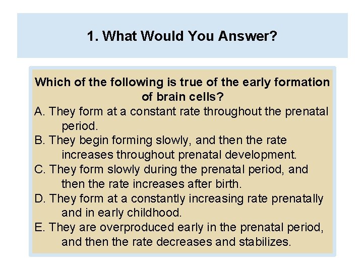 1. What Would You Answer? Which of the following is true of the early