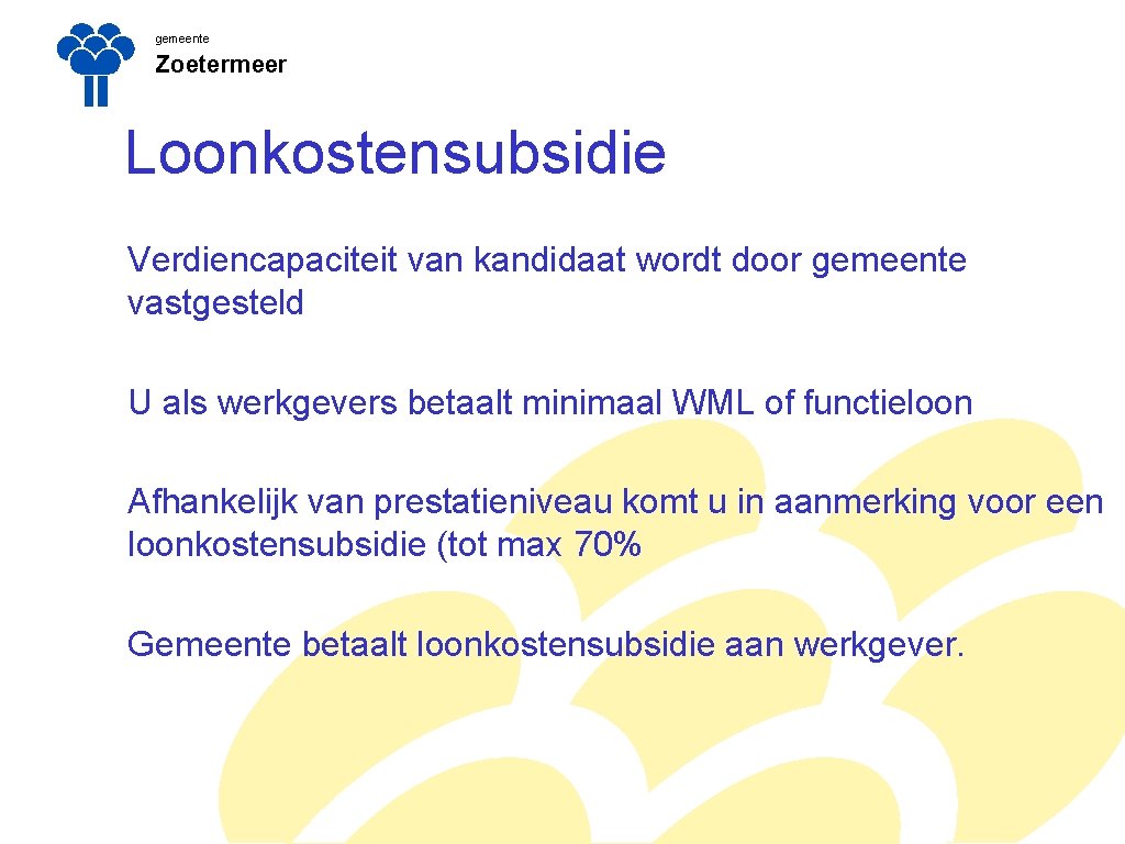 gemeente Zoetermeer Loonkostensubsidie Verdiencapaciteit van kandidaat wordt door gemeente vastgesteld U als werkgevers betaalt