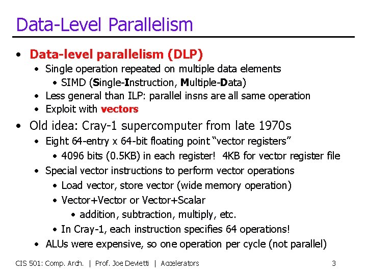 Data-Level Parallelism • Data-level parallelism (DLP) • Single operation repeated on multiple data elements