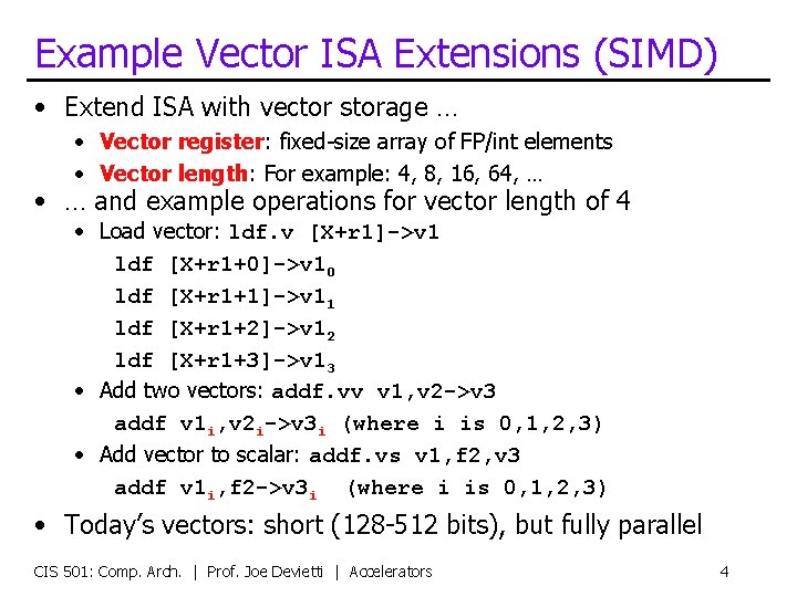 Example Vector ISA Extensions (SIMD) • Extend ISA with vector storage … • Vector