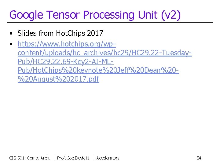 Google Tensor Processing Unit (v 2) • Slides from Hot. Chips 2017 • https: