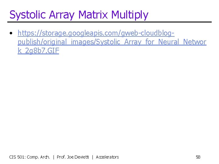 Systolic Array Matrix Multiply • https: //storage. googleapis. com/gweb-cloudblogpublish/original_images/Systolic_Array_for_Neural_Networ k_2 g 8 b 7.