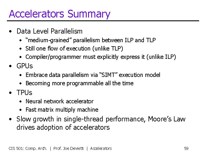 Accelerators Summary • Data Level Parallelism • “medium-grained” parallelism between ILP and TLP •
