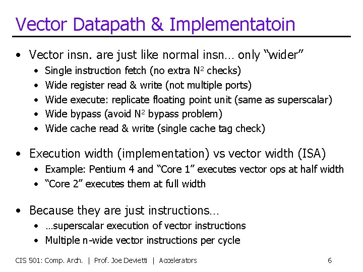 Vector Datapath & Implementatoin • Vector insn. are just like normal insn… only “wider”