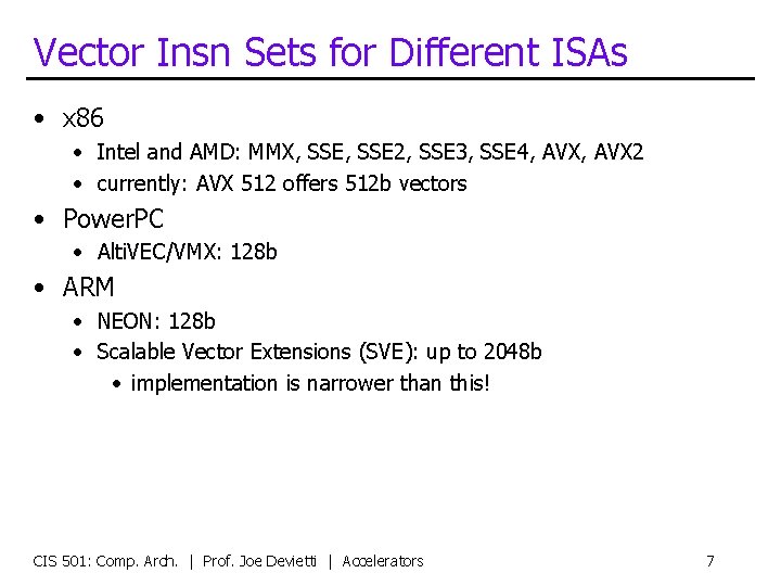 Vector Insn Sets for Different ISAs • x 86 • Intel and AMD: MMX,