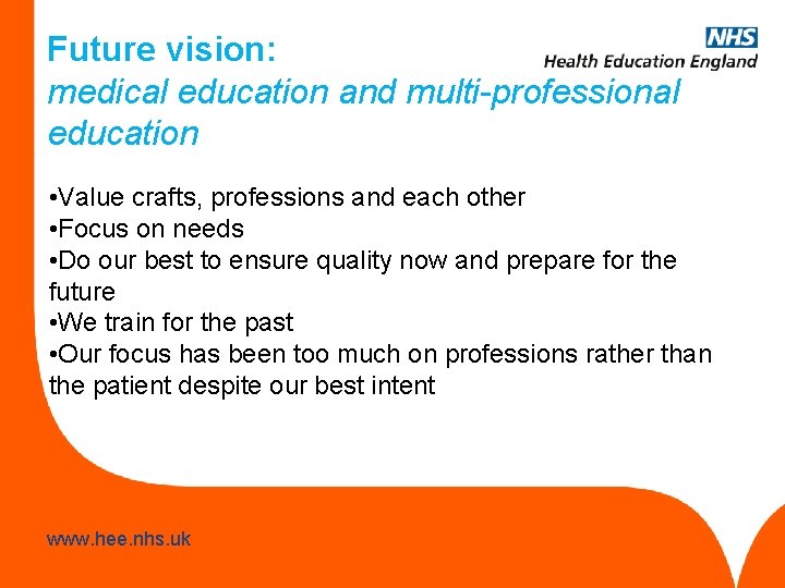 Future vision: medical education and multi-professional education • Value crafts, professions and each other