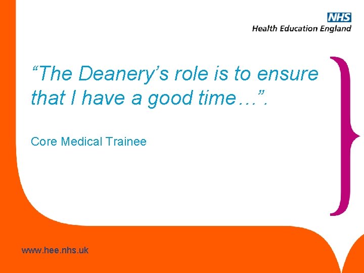 “The Deanery’s role is to ensure that I have a good time…”. Core Medical