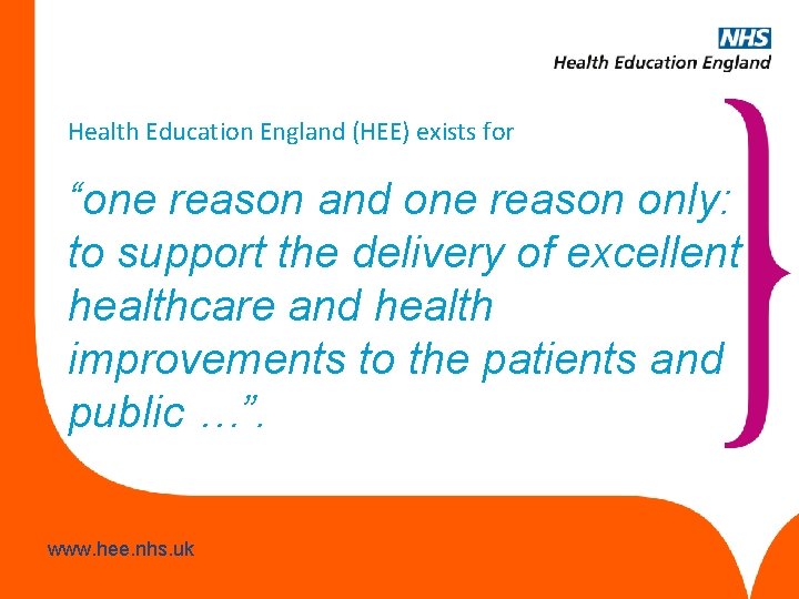 Health Education England (HEE) exists for “one reason and one reason only: to support