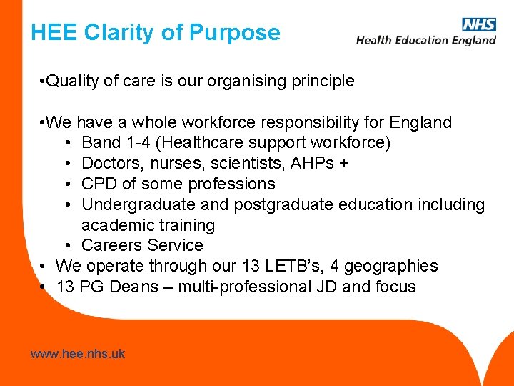HEE Clarity of Purpose • Quality of care is our organising principle • We