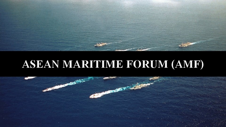 ASEAN MARITIME FORUM (AMF) 