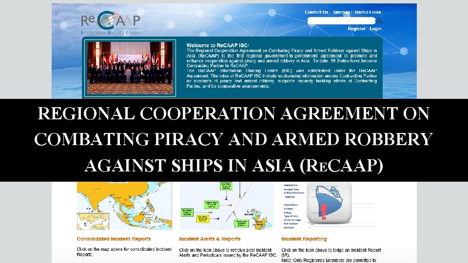 REGIONAL COOPERATION AGREEMENT ON COMBATING PIRACY AND ARMED ROBBERY AGAINST SHIPS IN ASIA (RECAAP)