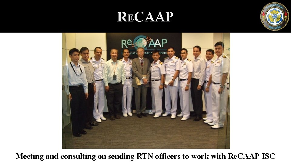 RECAAP Meeting and consulting on sending RTN officers to work with Re. CAAP ISC