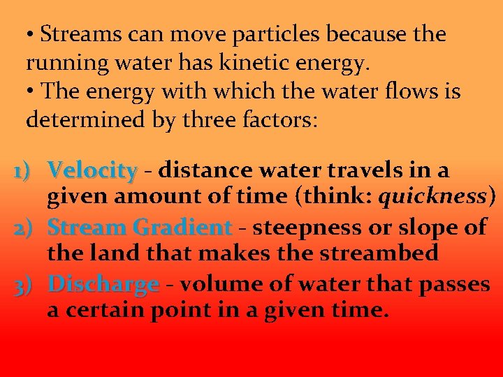  • Streams can move particles because the running water has kinetic energy. •