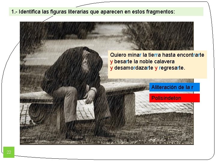 1. - Identifica las figuras literarias que aparecen en estos fragmentos: Quiero minar la 1. - Identifica las figuras literarias que aparecen en estos fragmentos: Quiero minar la