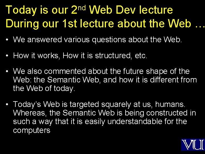 Today is our 2 nd Web Dev lecture During our 1 st lecture about