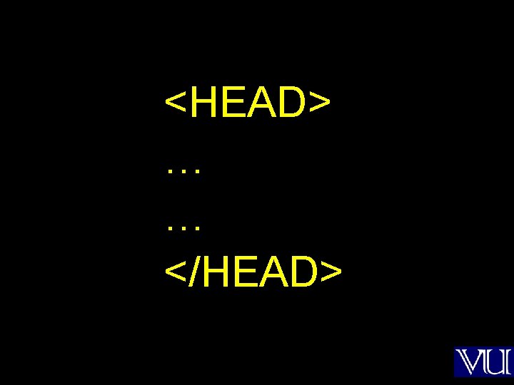 <HEAD> … … </HEAD> 