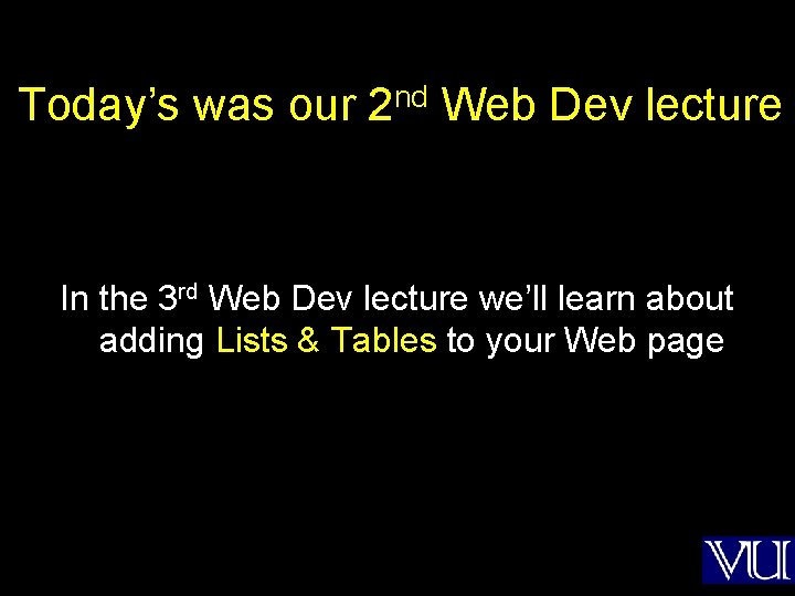 Today’s was our 2 nd Web Dev lecture In the 3 rd Web Dev