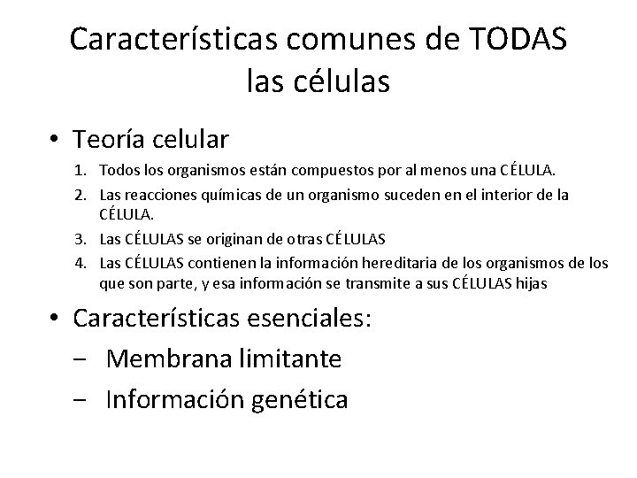 Características comunes de TODAS las células • Teoría celular 1. Todos los organismos están