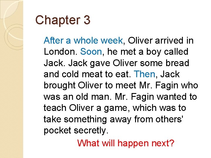Chapter 3 After a whole week, Oliver arrived in London. Soon, he met a Chapter 3 After a whole week, Oliver arrived in London. Soon, he met a