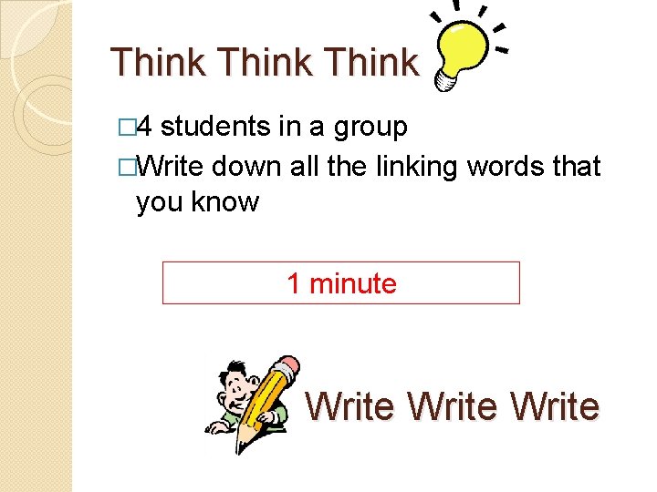 Think � 4 students in a group �Write down all the linking words that Think � 4 students in a group �Write down all the linking words that