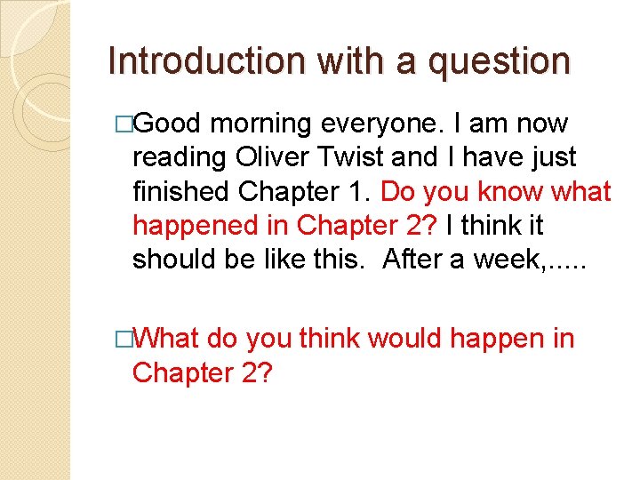 Introduction with a question �Good morning everyone. I am now reading Oliver Twist and Introduction with a question �Good morning everyone. I am now reading Oliver Twist and
