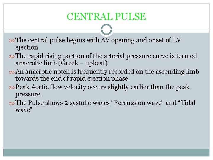 CENTRAL PULSE The central pulse begins with AV opening and onset of LV ejection