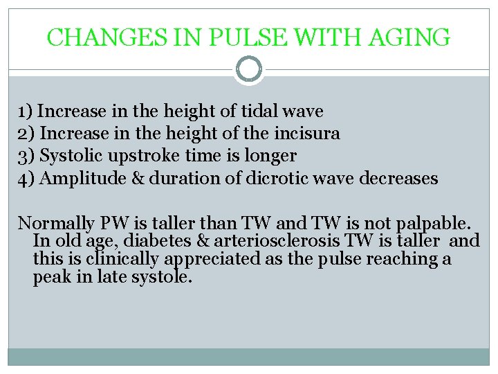 CHANGES IN PULSE WITH AGING 1) Increase in the height of tidal wave 2)