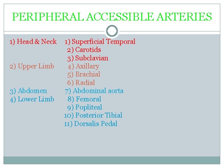 PERIPHERAL ACCESSIBLE ARTERIES 1) Head & Neck 2) Upper Limb 3) Abdomen 4) Lower