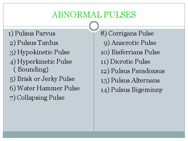 ABNORMAL PULSES 1) Pulsus Parvus 2) Pulsus Tardus 3) Hypokinetic Pulse 4) Hyperkinetic Pulse