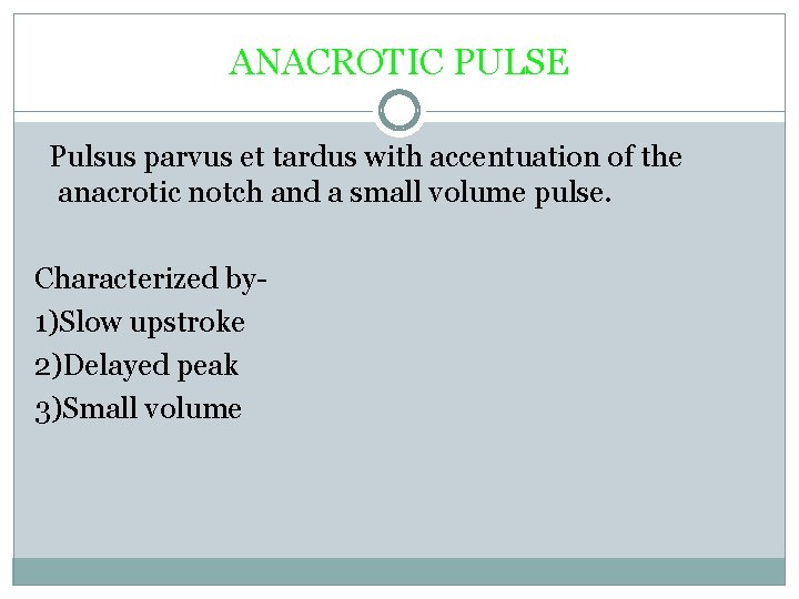 ANACROTIC PULSE Pulsus parvus et tardus with accentuation of the anacrotic notch and a