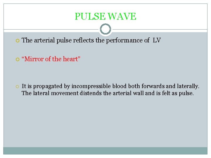 PULSE WAVE The arterial pulse reflects the performance of LV “Mirror of the heart”