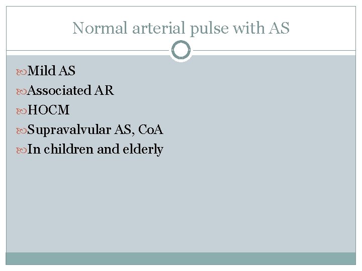 Normal arterial pulse with AS Mild AS Associated AR HOCM Supravalvular AS, Co. A