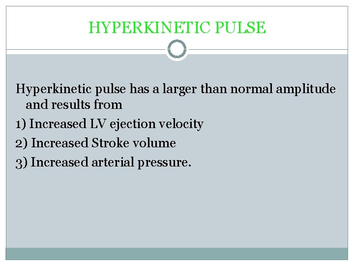 HYPERKINETIC PULSE Hyperkinetic pulse has a larger than normal amplitude and results from 1)