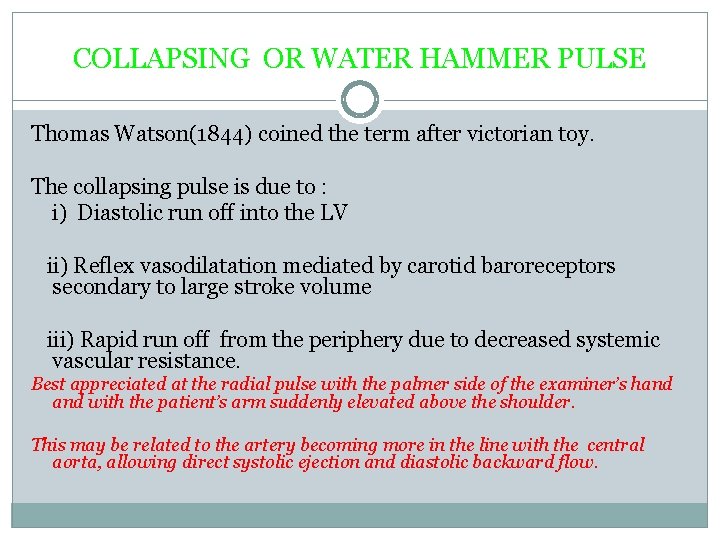 COLLAPSING OR WATER HAMMER PULSE Thomas Watson(1844) coined the term after victorian toy. The