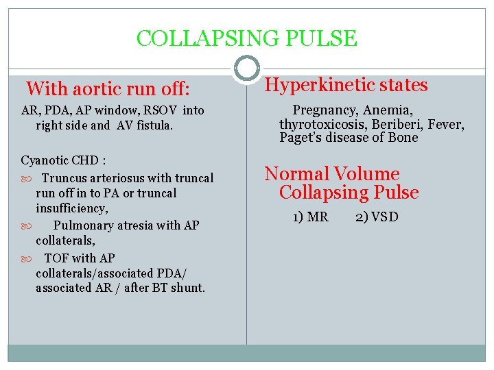 COLLAPSING PULSE With aortic run off: AR, PDA, AP window, RSOV into right side