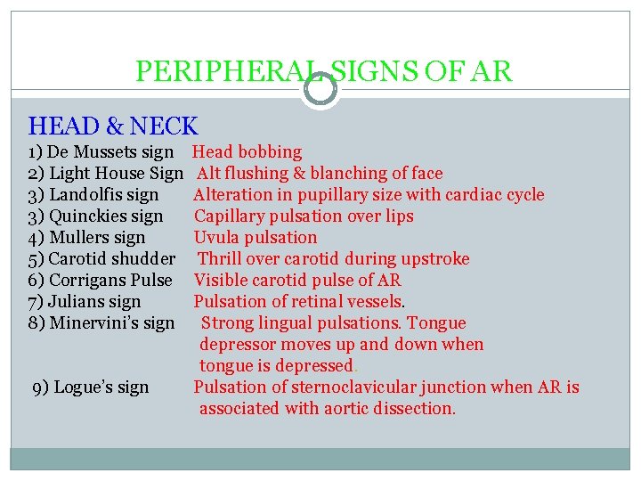 PERIPHERAL SIGNS OF AR HEAD & NECK 1) De Mussets sign 2) Light House