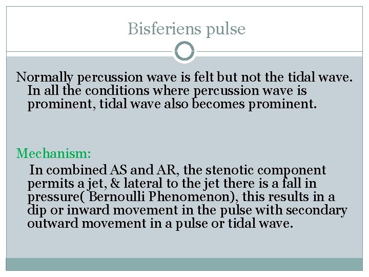 Bisferiens pulse Normally percussion wave is felt but not the tidal wave. In all