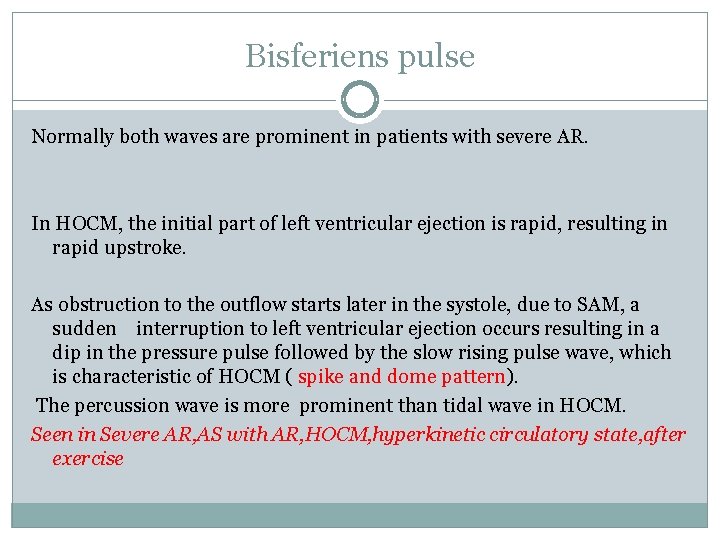 Bisferiens pulse Normally both waves are prominent in patients with severe AR. In HOCM,