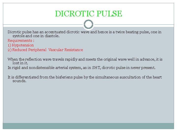 DICROTIC PULSE Dicrotic pulse has an accentuated dicrotic wave and hence is a twice