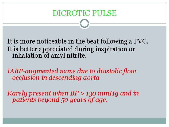 DICROTIC PULSE It is more noticeable in the beat following a PVC. It is