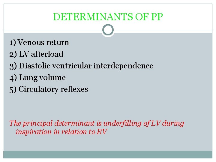 DETERMINANTS OF PP 1) Venous return 2) LV afterload 3) Diastolic ventricular interdependence 4)