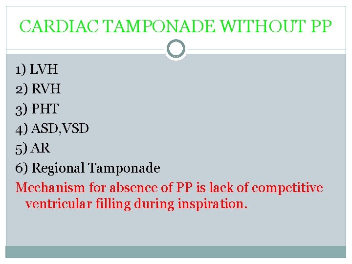 CARDIAC TAMPONADE WITHOUT PP 1) LVH 2) RVH 3) PHT 4) ASD, VSD 5)