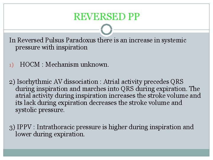 REVERSED PP In Reversed Pulsus Paradoxus there is an increase in systemic pressure with