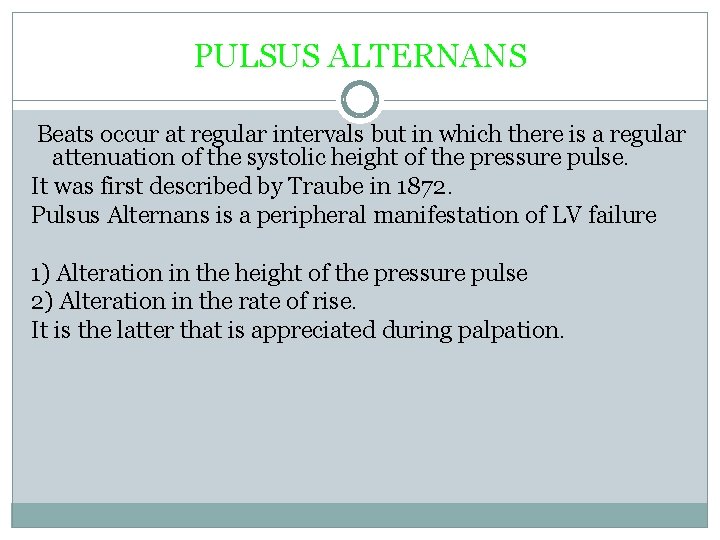 PULSUS ALTERNANS Beats occur at regular intervals but in which there is a regular