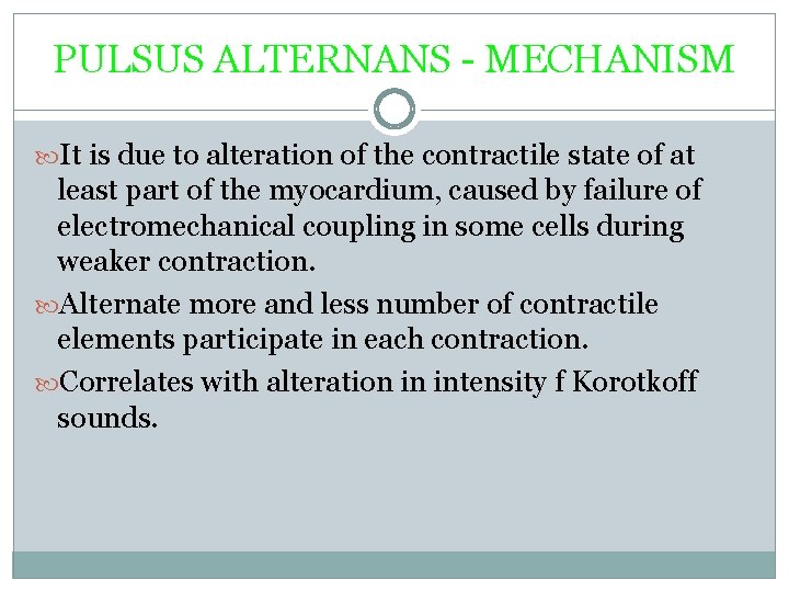 PULSUS ALTERNANS - MECHANISM It is due to alteration of the contractile state of