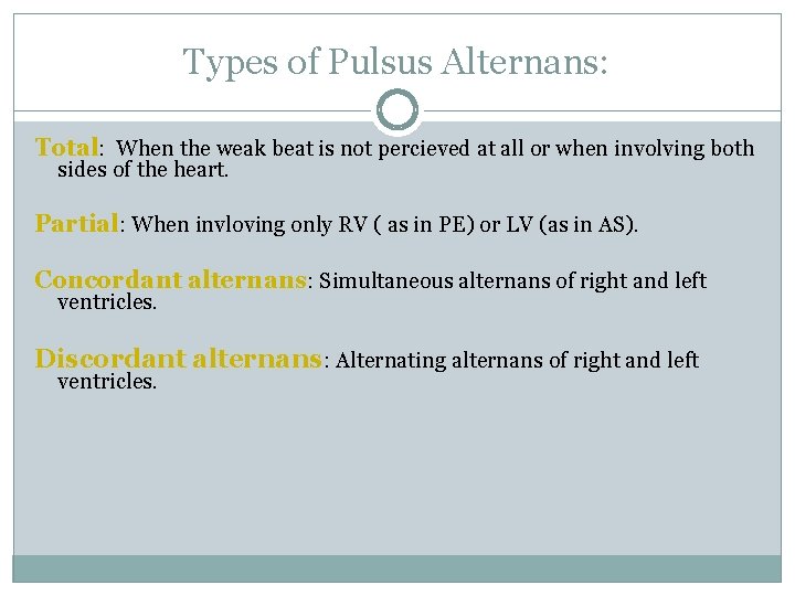 Types of Pulsus Alternans: Total: When the weak beat is not percieved at all