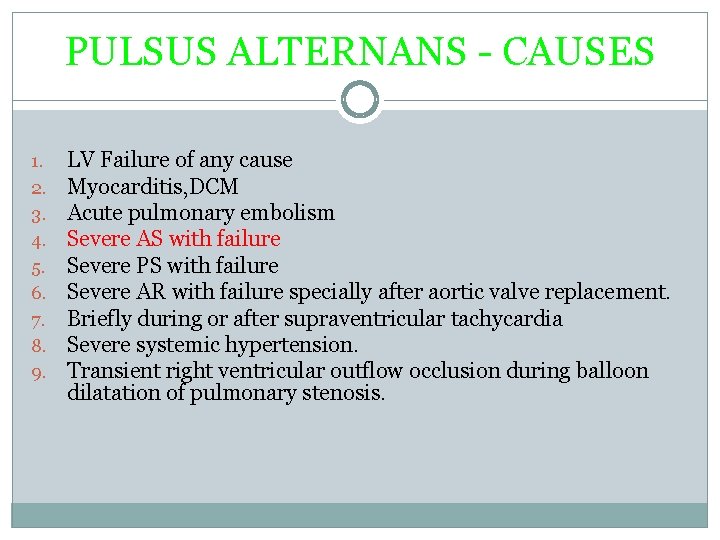 PULSUS ALTERNANS - CAUSES 1. 2. 3. 4. 5. 6. 7. 8. 9. LV